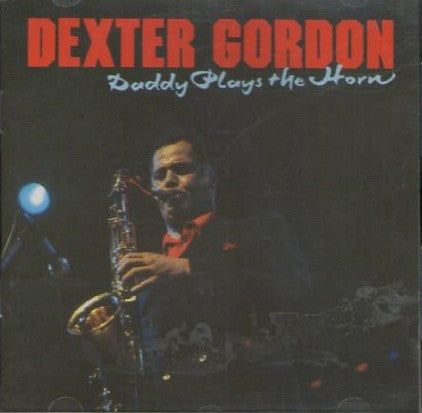 Dexter Gordon – Daddy Plays The Horn - USED CD