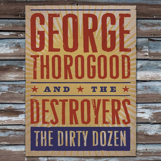 George Thorogood And The Destroyers – The Dirty Dozen - USED CD