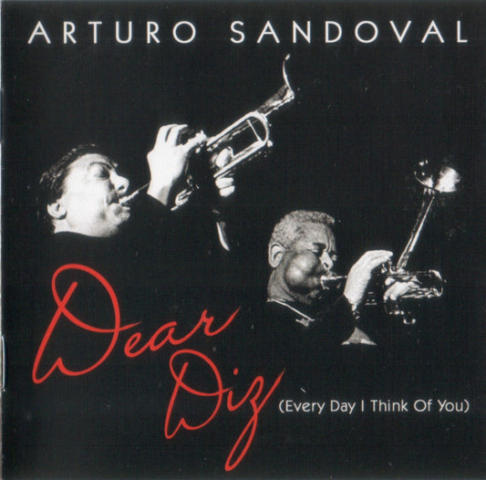 Arturo Sandoval – Dear Diz (Every Day I Think Of You) - USED CD