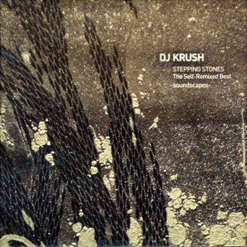 DJ Krush – Stepping Stones The Self-Remixed Best -Soundscapes- - USED CD