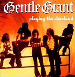 Gentle Giant - Playing The Cleveland - CD