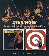 Rick Derringer - Derringer Live / If I Weren't So Romantic, I'd Shoot You - CD