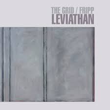 The Grid / Fripp - Leviathan - 2LP