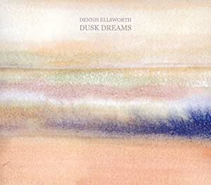 Dennis Ellsworth - Dusk Dreams - CD