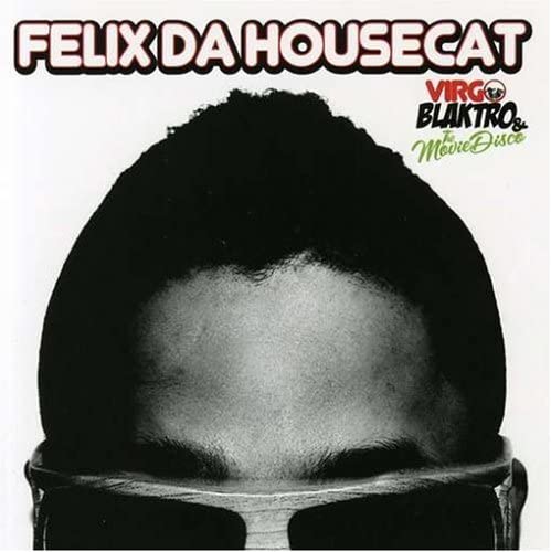 Felix Da Housecat – Virgo, Blaktro & The Movie Disco - USED CD