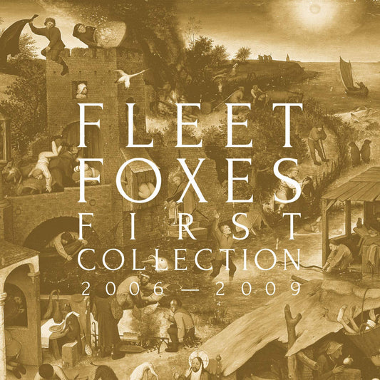 Fleet Foxes -  First Collection 2006-2009 - 4CD