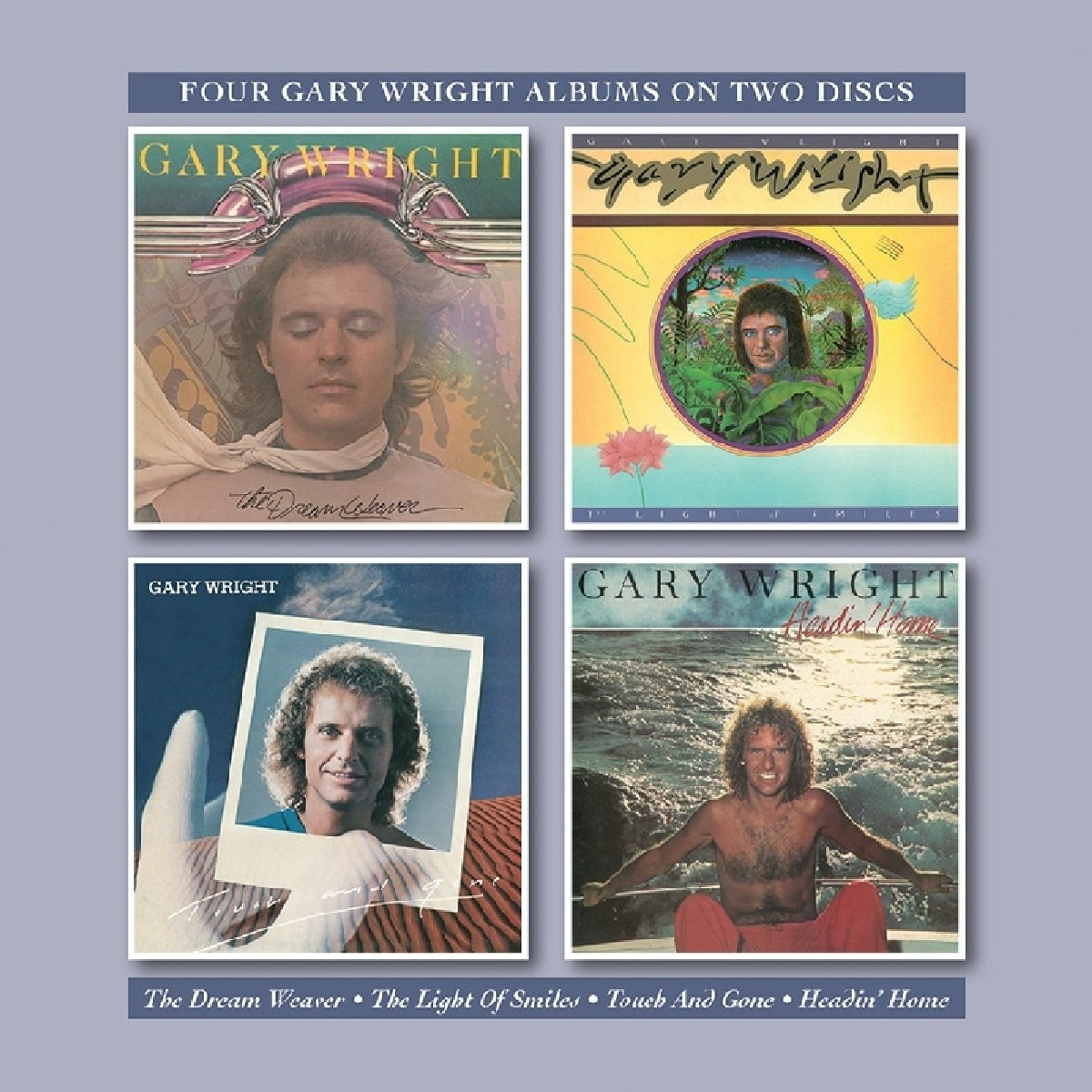 Gary Wright  - Dream Weaver + Light Of Smiles + Touch & Gone + Headin Home - 2CD