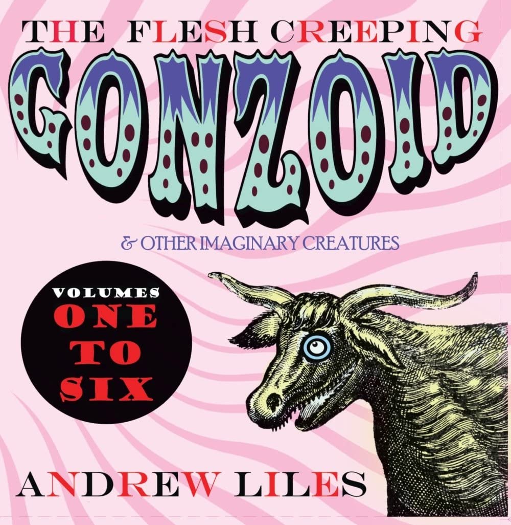 Andrew Liles - The Flesh Creeping Gonzoid & Other Imaginary Creatures Vol. 1-6 - 6CD