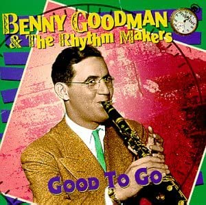 Benny Goodman & The Rhythm Makers – Good To Go - USED CD