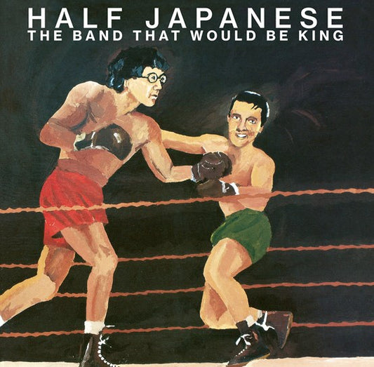 Half Japanese - The Band Who Would Be King - LP