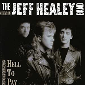 Jeff Healey Band - Hell To Pay - CD
