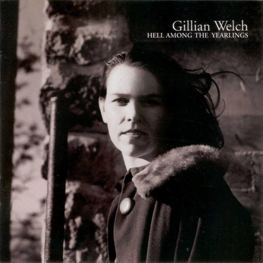 Gillian Welch - Hell Among The Yearlings - CD