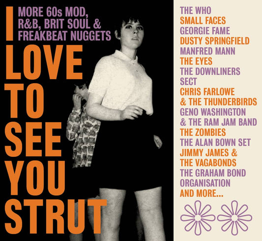 I Love To See You Strut : More ’60s Mod, RNB, Brit Soul and Freakbeat Nuggets - 3CD