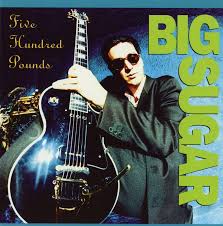 CD - Big Sugar - Five Hundred Pounds