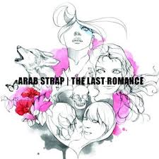 Arab Strap - The Last Romance - CD