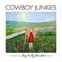 Cowboy Junkies - The Nomad Series, Volume 3: Sing in My Meadows - CD