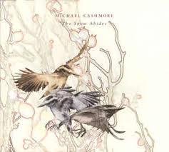 Michael Cashmore / Antony - The Snow Abides - CD