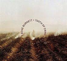 T Bone Burnett - Tooth of the Crime - CD