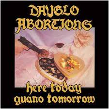 Dayglo Abortions - Here Today Guano Tomorrow - CD