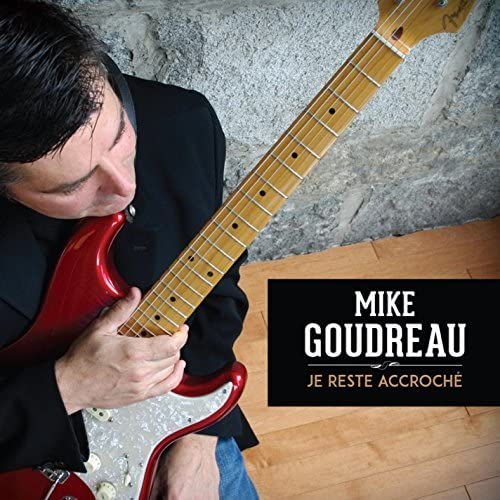 Mike Goudreau – Je Reste Acroche - USED CD