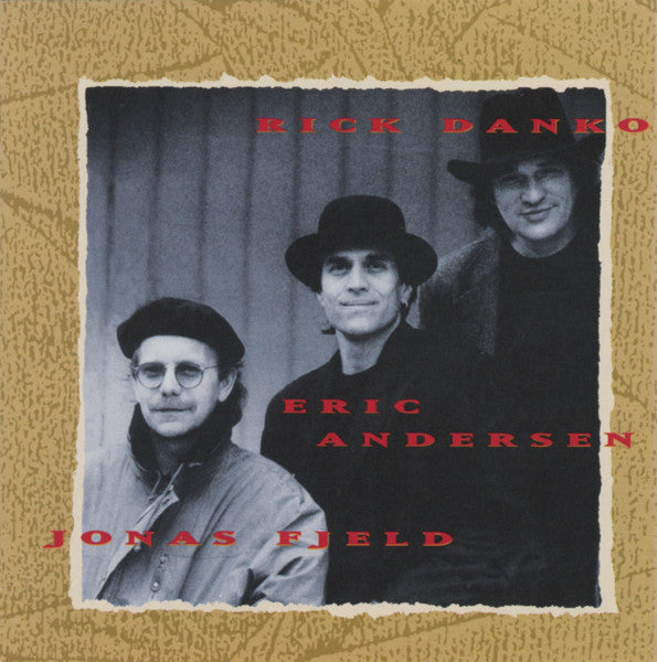 Danko, Fjeld, Andersen – Rick Danko Jonas Fjeld Eric Andersen - USED CD