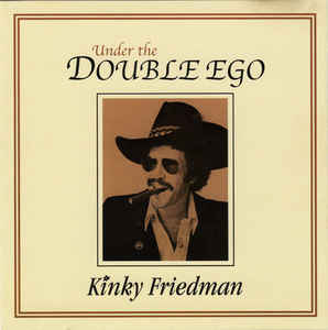 Kinky Friedman - Under The Double Ego - CD