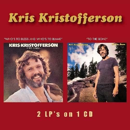 Kris Kristofferson -  Whos To Bless And Whos To Blame/To The Bone - CD