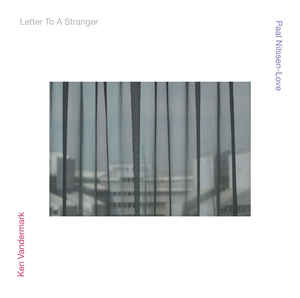 Ken Vandermark / Paal Nilssen-Love ‎– Letter To A Stranger - CD