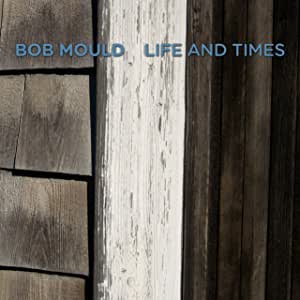 Bob Mould - Life And Times - CD