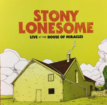 Stony Lonesome - Live At The House Of Miracles - CD