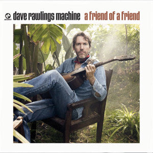 Dave Rawlings Machine – A Friend Of A Friend - USED CD