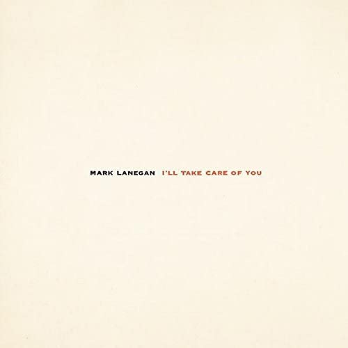 LP - Mark Lanegan - I'll Take Care of You