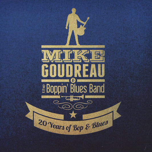 Mike Goudreau & the Boppin Blues Band – 20 Years Of Bop & Blues - USED CD