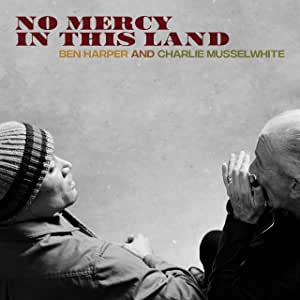 Ben Harper & Charlie Musselwhite - No Mercy In This Land - CD