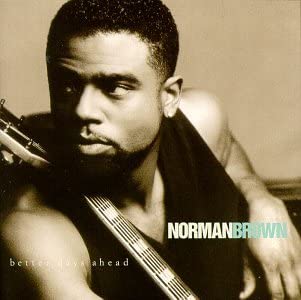 Norman Brown – Better Days Ahead - USED CD