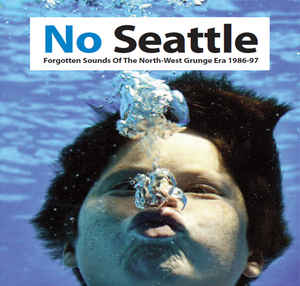 Various - No Seattle: Forgotten Sounds Of The North-West Grunge Era 1986-97 - 2CD