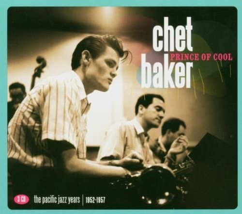 Chet Baker - Prince Of Cool - The Pacific Jazz Years 1952-1957 - 3CD