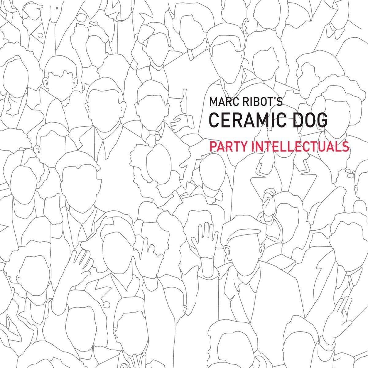 Marc Ribot's Ceramic Dog - Party Intellectuals - CD