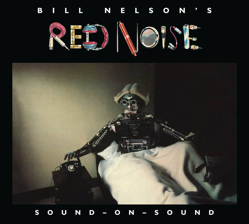Bill Nelson’s Red Noise – Sound On Sound - 2CD