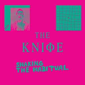 The Knife - Shaking The Habitual - 2CD