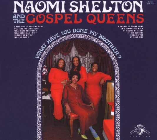 Naomi Shelton & The Gospel Queens - What Have You Done My Brother? - CD