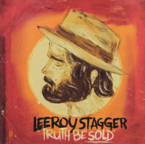Leeroy Stagger - Truth Be Sold - CD
