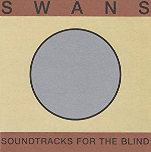 Swans - Soundtracks For The Blind - 4LP