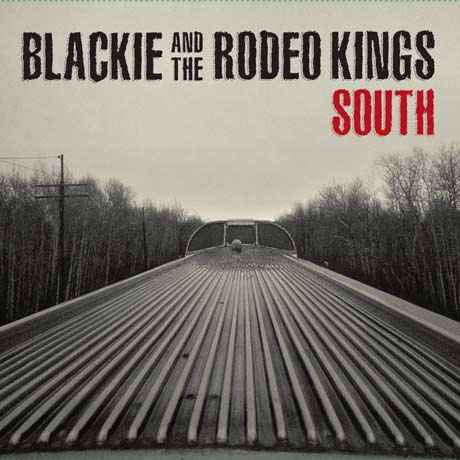 Blackie and the Rodeo Kings - South - CD
