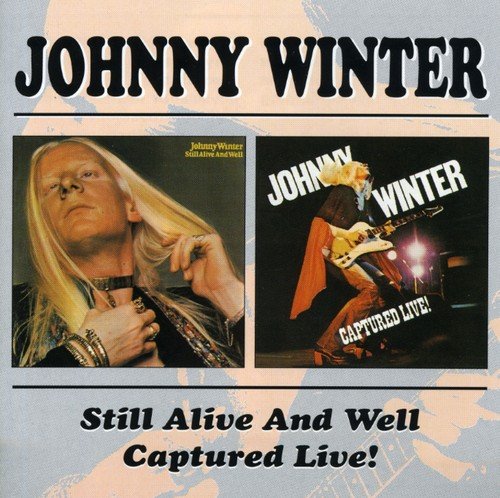 Johnny Winter - Still Alive And Well/Captured Live! 2CD