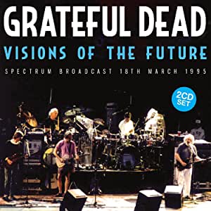 The Grateful Dead - Visions Of The Future - 2CD