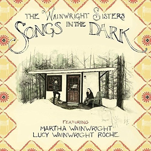 The Wainwright Sisters  -Songs In The Dark CD