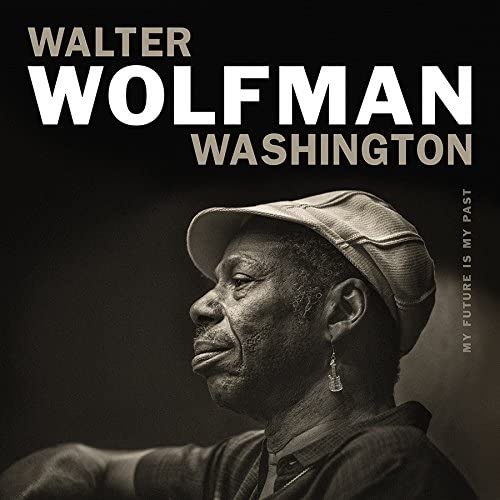 Walter Wolfman Washington - My Future Is My Past - CD