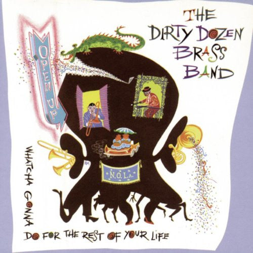 The Dirty Dozen Brass Band – Open Up: Whatcha Gonna Do For The Rest Of Your Life? - USED CD