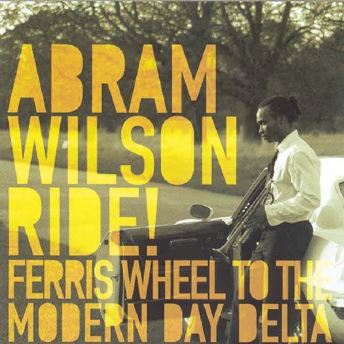 Abram Wilson – Ride! Ferris Wheel To The Modern Day Delta - USED CD